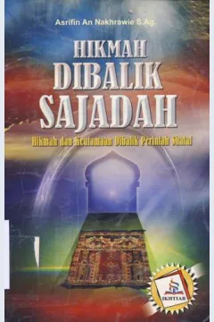 Cover Hikmah dibalik sajadah :  Hikmah dan keutamaan dibalik perintah shalat / Asrifin An-Nakhrawie, S. Ag.