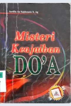 Cover Misteri keajaiban do'a / Asrifin An - Nakhrawi, S.Ag
