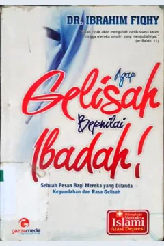 Cover Agar Gelisah Bernilai Ibadah :  Sebuah pesan Bagi Mereka Yang Dilanda Kegundahan dan Rasa Gelisah, / Dr.Ibrahim Fiqhy; Penerjemah, Al-Ikhlash Syaimsuir