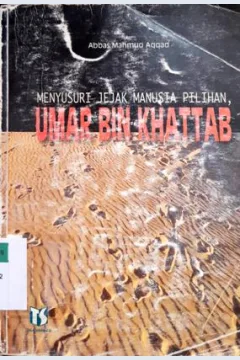 Cover Menyusuri jejak manusia pilihan, Umar Bin Khattab (Abqariyah Umar), Abbas Mahmud Aqqad ; Penerjemah, Abdulkadir Mahdomy / Dr.Abbas Mahmud Aqqad ; Penerjemah, Abdulkadir Mahdomy