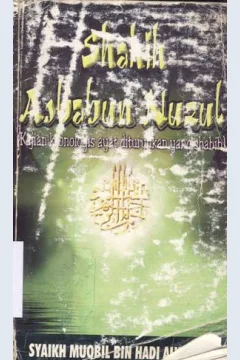 Cover Shahih asbabun nuzul :  Kajian kronologis ayat diturunkan yang shahih / Syaikh Muqbil Bin Hadi Alwadi'i; Penerjemah: Muhammad Azhar