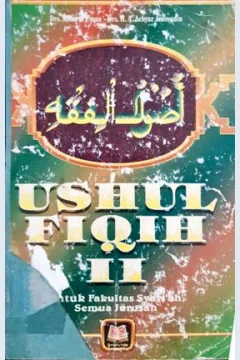Cover Ushul Fiqih II :  Untuk Fakultas Syariah Semua jurusan / Khaerul Uman, H. Ahyar Aminudin;Editor, Maman Abd. Djahil