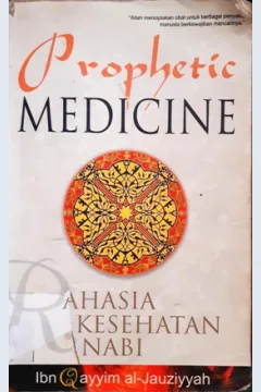 Cover The prophetic medicine :  Rahasia kesehatan Nabi / Ibnu Qayyim Al-Jauzyah; Alih Bahasa, Ahmad Asnawi