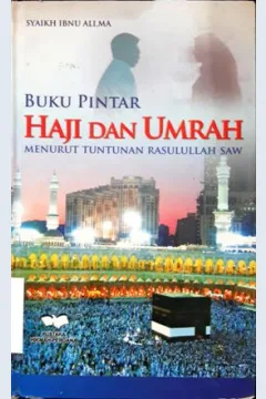 Cover Buku pintar Haji dan Umroh :  Menurut Tuntunan Rasulullah SAW / Syekh Ibnu Ali,MA; Editor, H.Elfani Thofan dkk