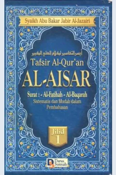 Cover Tafsir Al-qur'an Al-Aisar Jilid 1 :  Surat Al-fatihah, Al-baqarah sistematis dan mudah dalam pembahasan / Abu Bakar Jabir Al-Jazairi; Penerjemah, DR.Azhari Hatim MA, Abdurrahman Mukti MA