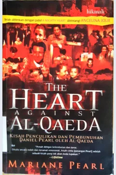 Cover The heart against Al-Qaida :  Kisah penculikan dan pembunuhan Daniel Pearl oleh A-Qaida / Mariane Pear ; Penerjemah, Helmi Akmal