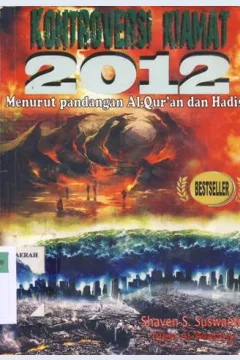 Cover Kontroversi kiamat 2012 menurut pandangan Al-Qur'an dan hadist / Shaven S. Suswanto; Editor: Djoen Al-Bantany