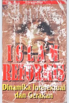 Cover Islam reformis, dinamika intelektual dan gerakan / Azyumardi Azra