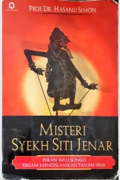 Cover Misteri Syekh Siti jenar :  Peran Wali Songo dalam mengislamkan Tanah Jawa / Prof. Dr. Hasanu Simon