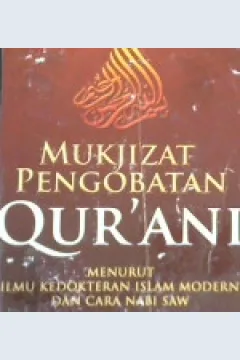Cover Mukjizat Pengobatan Qur'ani :  Menurut Kedokteran Islam Modern / Muh ibrahim salim; Penerjemah, Zaid husain al-hamid