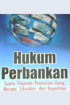 Cover Hukum Perbankan : Suatu Tinjauan Pencucian Uang, Merger, Likuidasi dan Kepailitan / Adrian Sutedi, SH.MH