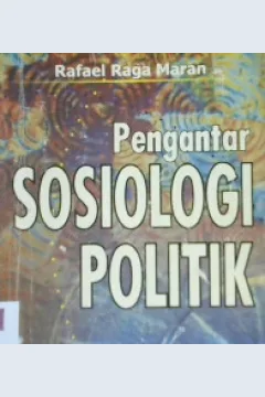 Cover Pengantar sosiologi politik / Rafael Raga Maran