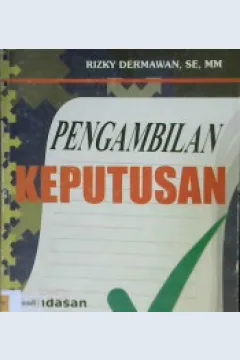 Cover Pengambilan Keputusan :  Landasan Filosofis, Konsep dan Aplikasi / Rizky Dermawan, SE., MM.
