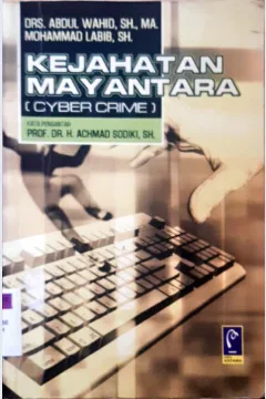 Cover Kejahatan Mayantara = Cyber Crime / Drs. H.Abdul Wahid, SH., MA., Mohammad Labib, SH. ; editor, Aep Gunarsa