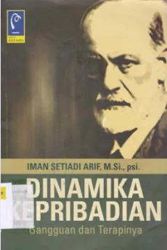 Cover Dinamika kepribadian gangguan dan terapinya :  ( Understanding the Unconscious ) / Iman Setiadi Arif, M.Si, PSi.; Editor, Rose Herlina, S.Si