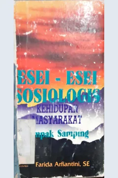 Cover Esei-esei sosiologis kehidupan masyarakat tampak sampaingan / Farida Arfiantini, SE.
