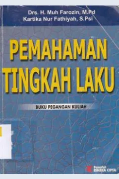 Cover Pemahaman tingkah laku :  Buku pegangan kuliah / Drs. H. Muh. Farozin, M.Pd., Kartika Nur Fathiyah, S.Psi.