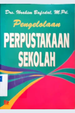 Cover Pengelolaan perpustakaan sekolah, / Drs. Ibrahim Bafadal, M.Pd.