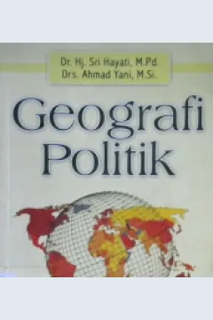 Cover Geografi politik / Dr.Hj. Sri Hayati, M.Pd., Drs. Ahmad Yani, M.Si..; Editor, Ali S. Mifka