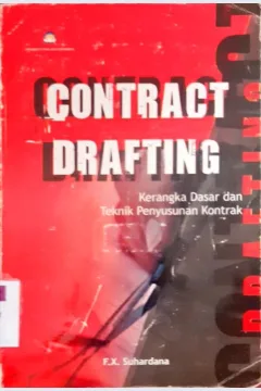 Cover Contract drafting :  Kerangka dasar dan teknik penyusunan kontrak / FX.Suhardana