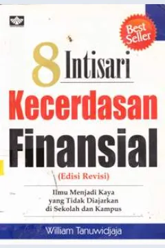 Cover Delapan Intisari kecerdasan finansial :  Ilmu menjadi kaya yang tidak diajarkan di sekolah dan kampus / William Tanuwidjaya