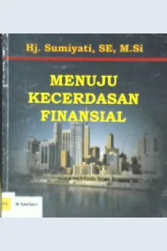 Cover Menuju kecerdasan finansial, / Hj.Sumiyati, SE, M. Si