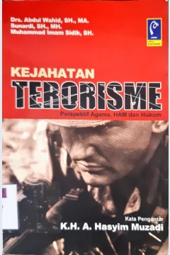 Cover Kejahatan Terorisme :  Perspektif Agama,Ham dan Hukum / Abdul Wahit SH.MA,Sunardi SH,MHMuhamad Imam Sidik,SH;Editor,Aep Gunarsa,SH