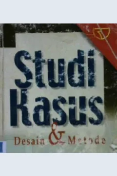Cover Studi kasus :  Desain dan metode / Prof.Dr. Robert K. Yin ; Penerjemah, M. Djauzi Mudzakir