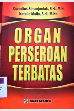 Cover Organ perseroan terbatas / Cornelius Simanjuntak, SH., MH., Natalie Mulia, SH., Kn.
