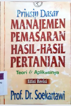 Cover Prinsip dasar manajemen pemasaran hasil-hasil pertanian teori dan aplikasinya / Sukartawi