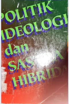 Cover Politik ideologi dan sastra hibrida / Sapardi Djoko Damono