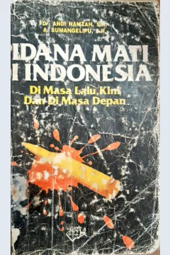 Cover Pidana mati di Indonesia dimasa lalu,kini dan di masa depan, Andi Hamzah,A.Sumangelipu