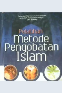 Cover Pelatihan metode pengobatan islam, / Jumarodin, Endang sulistiyowati; Editor, Abdul Aziz Sukarno