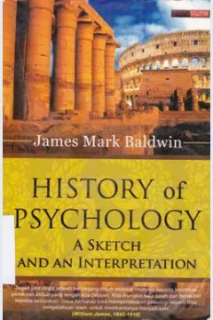 Cover History of psychology a sketch and an interpretation / James Mark Baldwin; Editor: Abdul Qodir Shaleh