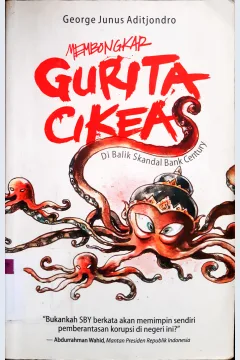 Cover Membongkar gurita cikeas :  di balik skandal bank century / George junus aditjindro;Penyunting,Sigit, Intan