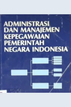 Cover Administrasi dan manajemen sumber daya manusia pemerintah negara Indonesia / Prof. Dr. H. Buchari Zainun, MPA.