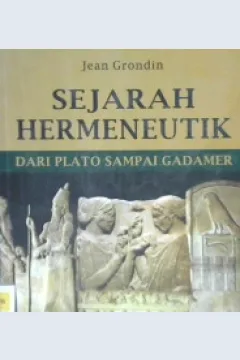 Cover Sejarah hermeneutik :  Dari plato sapai gadamer / Jean Grondin; Penerjemah, Inyiak Ridwan Muzir; Editor, Abdul Qodir Shaleh