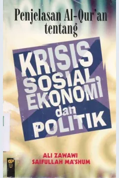 Cover Penjelasan Al Qur'an tentang krisis sosial ekonomi dan politik / Ali Zawawi, Saifullah Ma'shum.