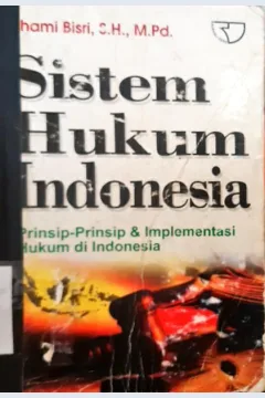 Cover Sistem hukum indonesia :  Prinsip-prinsip dan implementasi di indonesia / Ilham bisri, Sh, M.Pd