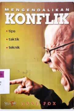Cover Mengendalikan konflik :  Tips-Taktik-Teknik / Anne Fox;penerjemah, Ary kristanti