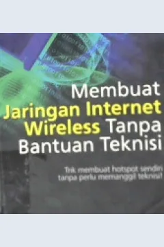 Cover Membuat jaringan internet wireless tanpa bantuan teknisi / Jubilee Enterprise