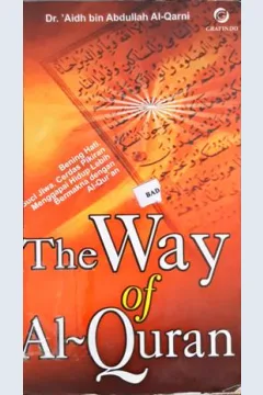 Cover The Way Of Al-Quran, Bening hati,suci jiwa,cerdas pikiran menggapai hidup lebih bermakna dengan Al-Qur'an, / Aid Bin Abdullah Al-Qarni