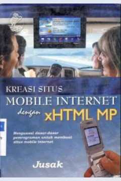 Cover Kreasi situs mobile internet dengan XHTML MP :  Menguasai dasar-dasar pemrograman untuk membuat situs mobile internet / Jusak ; Editor : Fitri