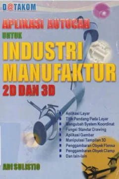 Cover Aplikasi Autocad untuk industri manufaktur( 2D dan 3D ) / Adi Sulistio