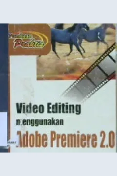 Cover Panduan praktis video editing menggunakan adobe premiere pro 2.0 / Editor Fl. Sigit Suyantoro