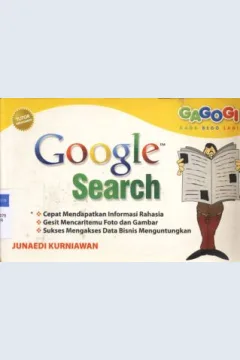 Cover Geogle Search, Cepat Mendapatkan Informasi Rahasia Gesit Mencaritemu Foto dan GambarSukses Mengakses Data Bisnis Menguntungkan, / Junaedi Kurniawan ; EditorRijanto Tosin