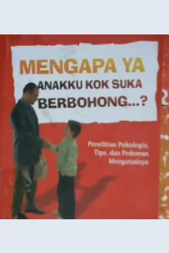 Cover Mengapa Ya Anakku Kok Suka Berbohong...? / Imam Musbikin ; Editor, A.Azid Muttaqin