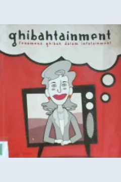 Cover Ghibahtainment, Fenomena ghibah dalam infotaiment, / Akbar Kaelola; penyunting, Ismail