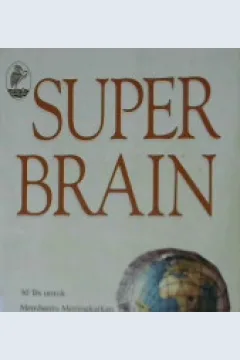 Cover Super Brain :  30 tes untuk membantu meningkatkan kekuatan otak anda, / William Knuson. Ph. d ; Penerjemah, Drs.Slamet Rianto ; Editor, Sofan Amri