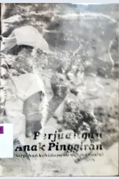 Cover Perjuangan anak pinggiran ( serpihan kehidupan anak manusia ) / Palupi, / Palupi, Purnama Adil Marata; Antonio Prajasto. --